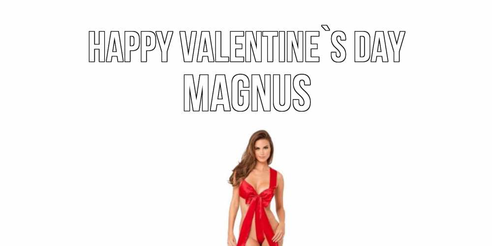 Greetings card с именем, Magnus Happy Valentine`s Day с днем Святого Валентина парня поздравить Greetings with text for free download 